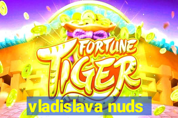 vladislava nuds